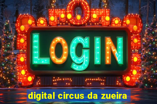 digital circus da zueira